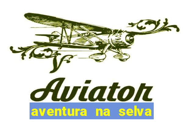 aventura na selva uma fernando sabino uma